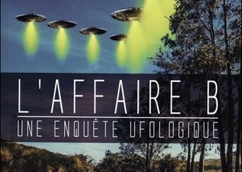 L’affaire B, une enquête ufologique.